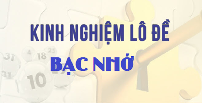 Kinh nghiệm lô đề bạc nhớ